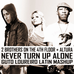 Never Turn Up Alone (Guto Loureiro Latin Mashup)DEMO