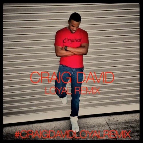 Craig David- Loyal Remix(Explicit)