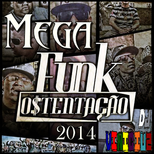 Mega Funk Ostentação 2014 Dj Vinicius (Agora disponivel no Spotify)