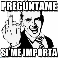 No Me Importa (Preguntame)