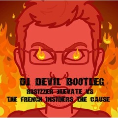 R3sizzer - Elevate Vs The French Insiders - The Cause .DjDevil Bootleg