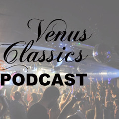 Venus Classics Podcast #10-THE RESIDENT SELECTION - THE ALL TIME V.C. CLASSICS   IN THE MIX