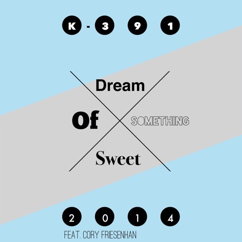 Dream Of Something Sweet Ft. Cory Friesenhan