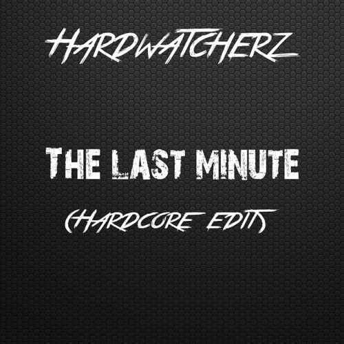 The Last Minute (The Last Hardcore Minute Edit)