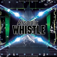 Arsonic - Whistle -OUT NOW#Top 44#Bearport
