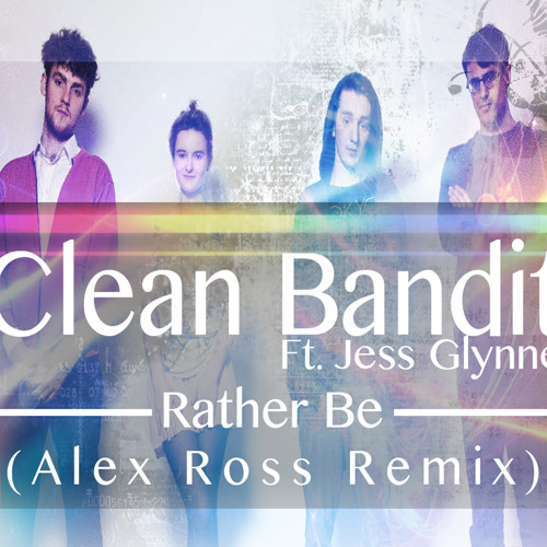 Clean Bandit Ft Jess Glynne  Rather Be  Alex Ross Remix  FREE 