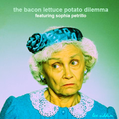 Lex Riddim - The Bacon Lettuce Potato Dilemma feat. The Golden Girls [FREE DOWNLOAD]
