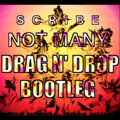 Scribe - Not Many (Drag n' Drop Bootleg)
