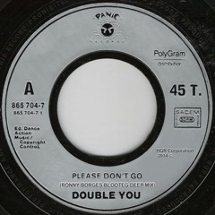 PLEASE DON'T GO (RONNY BORGES BLOOTEG DEEP MIX) - DOUBLE YOU