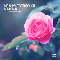 Me & My Toothbrush - Sundown (Original Mix)