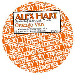 Alex Hart feat Electronic Youth - Orange Van (EY Remix) [Sexy Trash Digital]