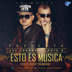 Jay Franko + Logic B - Esto Es Musica (Prod. Logic B)