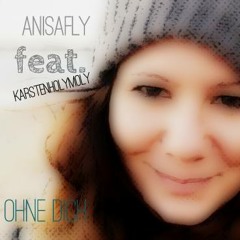 Ohne dich - AnisAFly feat. Karstenholymoly
