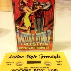 LATINO STYLE FREESTYLE Vol. 1 (FREESTYLE MIX - Spanish Side)- Dj "Boogie Boy" Luis