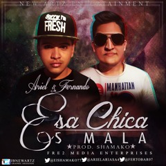 Ariel & Fernando - Esa Chica Es Mala (Prod. @elshamako77 & Obi One )