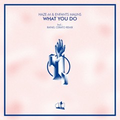 Haze-M & Enfants Malins - What You Do (Original Mix)