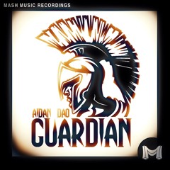 Aidan Dao - Guardian (Original Mix) *OUT NOW* [MASH Music]