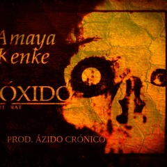 Amaya Kenke - Óxido  (Prod. Ázido Cróniko)