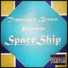 Traemayne Brown:Spaceship (Prod. Cobra Status)