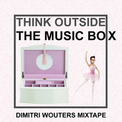 Dimitri Wouters Mixtape: Think Outside The Music Box