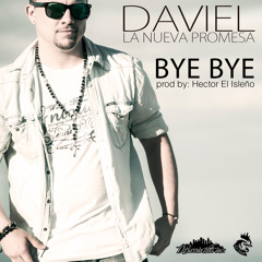 Daviel - Bye Bye - ProdBy: Hector El Isleño / D´BarrioHits