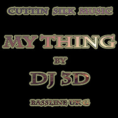 My Thing DJ 3D Bassline UKG