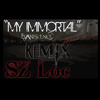 "My Immortal"(LIVE REMIX)- SZ Loc