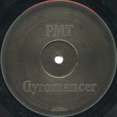 PMT - Gyromancer (Original Mix) *2000