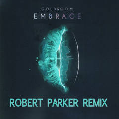 Goldroom - Embrace (Robert Parker Remix)