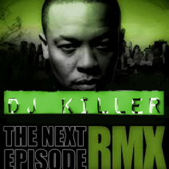 dr dree feat snoop dogg feat nate dogg - the next episode ANIS DJKILLER REMIX