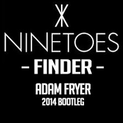 Ninetoes - Finder (Adam Fryer Bootleg 2014) ** FREE DOWNLOAD**