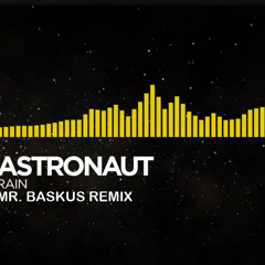 Astronaut - Rain (Mr. Baskus Remix) FREE DOWNLOAD!!!