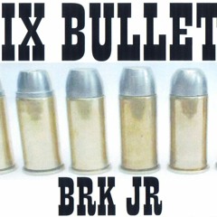 Six Bullets