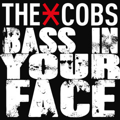 The Cobs - Bass In Your Face (Original Mix) ||FREE|| SUPPORTED BY DADA LIFE & DJs FROM MARS
