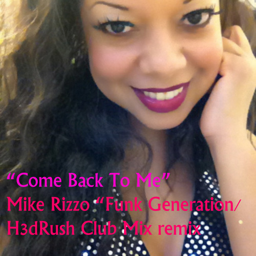 Come Back To Me - DJ Mike Rizzo Funk Generation​/H3dRush Club Mix remix