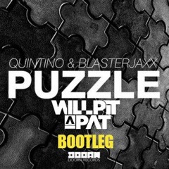 Quintino & Blasterjaxx - Puzzle (Will Pit-a-Pat Bootleg)