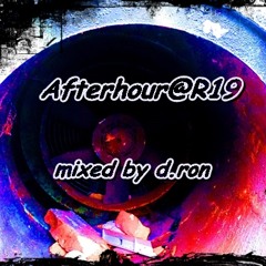 Afterhour@R19 mixed by d.ron