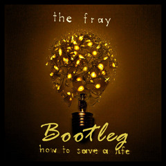 How to Save a Life (TechnicalProblems Bootleg)