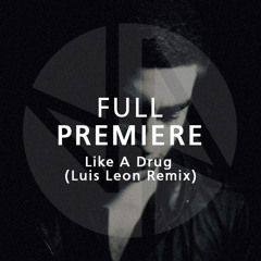 Full Premiere: Alex Barck feat. Stee Downes - Like A Drug (Luis Leon Remix)