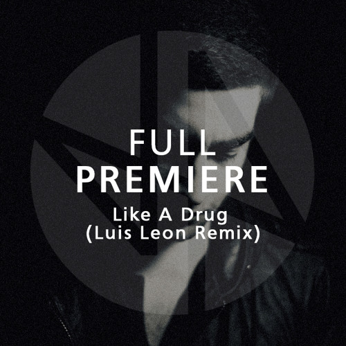 Full Premiere: Alex Barck feat. Stee Downes - Like A Drug (Luis Leon Remix)