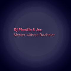 DJ Phardin & Jos-Master without Bachelor
