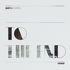 Joshua Collins - To The End (Cyclist Remix)