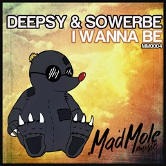 I Wanna Be (Original Mix) / Mad Mole Music / Out Now!