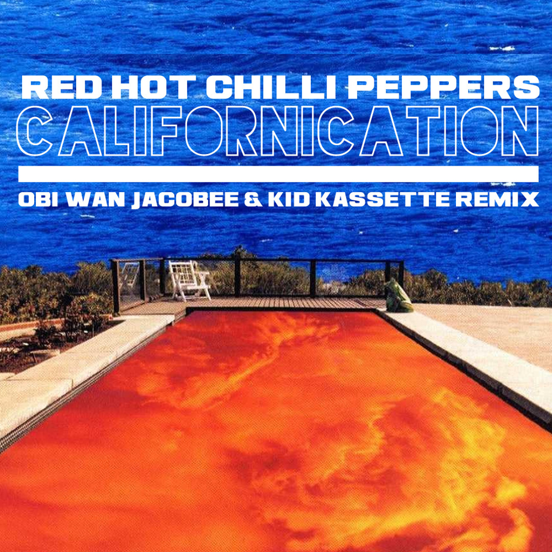 Stream Red Hot Chili Peppers - Californication (Obi Wan Jacobee