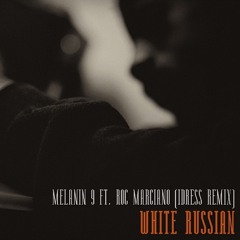 Melanin 9 Ft. Roc Marciano - White Russian (IDress Remix)