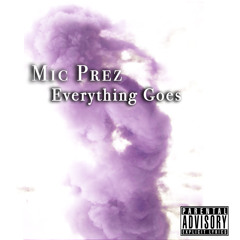 Mic Prez - EVERYTHING GOES