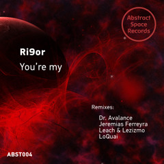 Ri9or - You're My (LoQuai Remix) (PREVIEW CLIP)