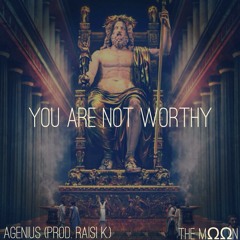 You Are Not Worthy (prod. Raisi K.) [Soundcloud Version]