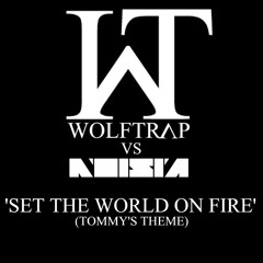 WOLFTRAP vs NOISIA - Set The World On Fire (Tommy's Theme)
