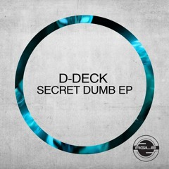 D-Deck - Secret Dumb (Original Mix)